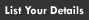 List Your Details